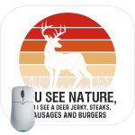You See Nature Hunting Lovers Mouse Pad