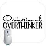 Professional Overthinker Mouse Pad