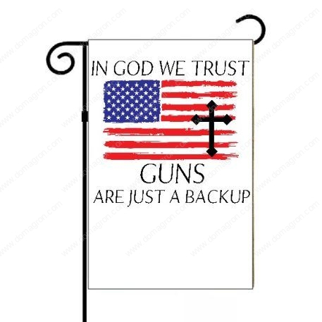 In God We Trust Guns Are Just A Backup Garden Flag