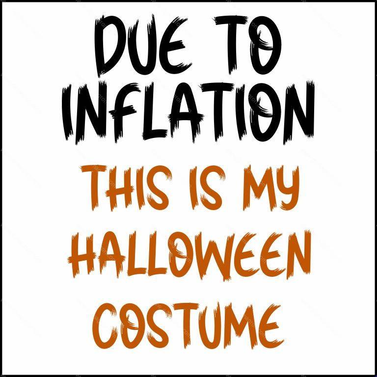 Due To Inflation This Is My Halloween Costume Direct to Film (DTF) Heat Transfer H-529