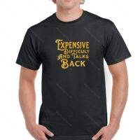Expensive, Difficult and Talks Back Shirt S-522