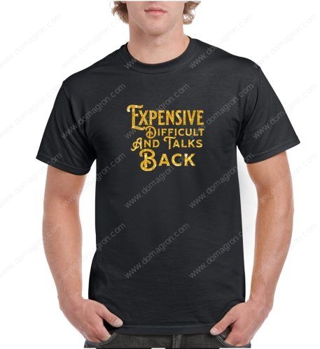 Expensive, Difficult and Talks Back Shirt S-522