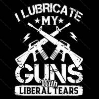 I Lubricate My Guns With Liberal Tears Metal Photo N-521