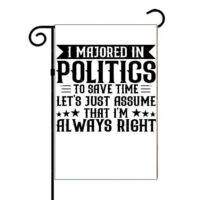I Majored In Politics Garden Flag