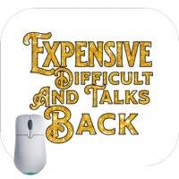 Expensive, Difficult and Talks Back Mouse Pad
