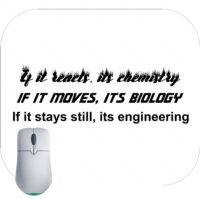 If It Reacts It Chemistry If It Moves It Biology If It Stays Still Its Engineering Mouse Pad