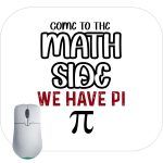 Come To The Math Side We Have Pi  Mouse Pad