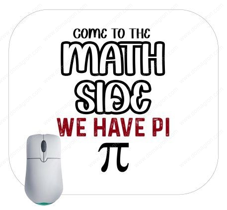 Come To The Math Side We Have Pi  Mouse Pad