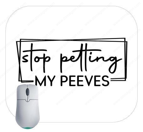 Stop Petting My Peeves Mouse Pad