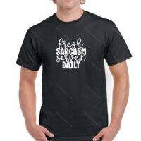 Fresh Sarcasm Served Daily Shirt S-502