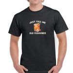 Just Call Me Old Fashioned Whiskey Shirt S-474