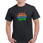 Make American Straight Again Shirt W-527