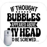 If Thought Bubbles Appeared Above My Head Mouse Pad