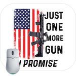 Just One More Gun I Promise Mouse Pad