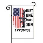 Just One More Gun I Promise Garden Flag