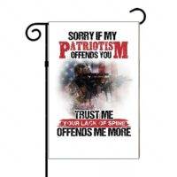 Sorry If My Patriotism Offends You Garden Flag