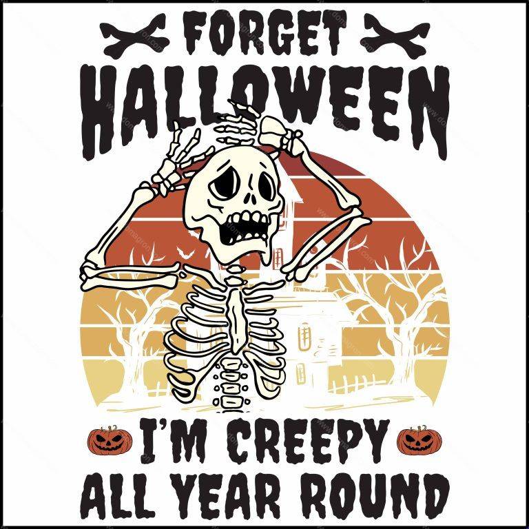 Forget Halloween I'm Creepy All Year Round Direct to Film (DTF) Heat Transfer H-584