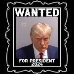 Fulton County Georgia Trump Mugshot - Wanted For President Direct to Film (DTF) Heat Transfer T-589
