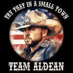 Try That In A Small Town Team Aldean Metal Photo W-582