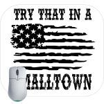 Try That In A Small Town Flag Mouse Pad