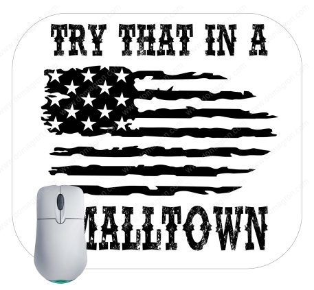 Try That In A Small Town Flag Mouse Pad