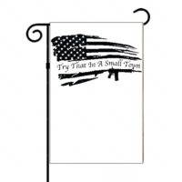 Try That In A Small Town Flag Garden Flag