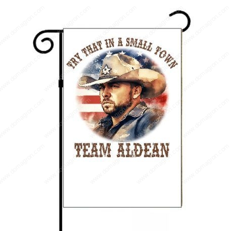 Try That In A Small Town Team Aldean Garden Flag