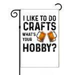 I Like To Do Crafts Garden Flag