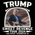 Trump Sweet Revenge Tour Direct to Film (DTF) Heat Transfer T-616