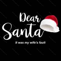 Dear Santa It’s My Wife’s Fault Christmas Metal Photo F-612