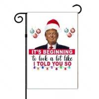 It's Beginning To Look Like I Told You Trump Garden Flag