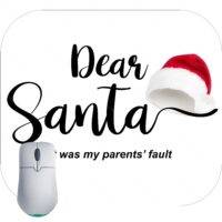 Dear Santa It Was My Parents' Fault Christmas Mouse Pad