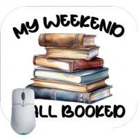 My Weekend Is All Booked Book Lover Mouse Pad