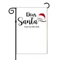 Dear Santa It’s My Wife’s Fault Christmas Garden Flag