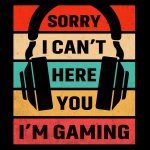 Sorry I Can't Hear You I'm Gaming Metal Photo F-623