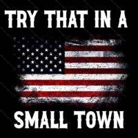 Try That In A Small Town Color Flag Metal Photo U-630