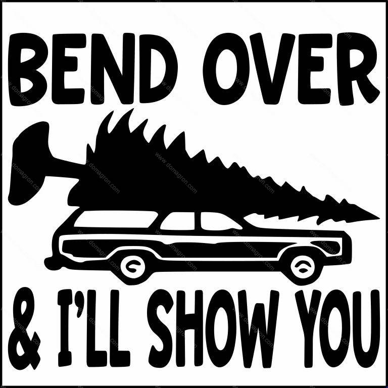 Bend Over And I Will Show You Direct to Film (DTF) Heat Transfer H-628