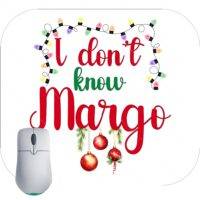 I Don't Know Margo Mouse Pad H-635