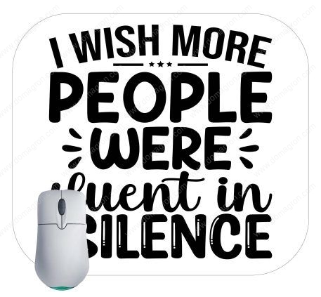 I Wish More People Were Fluent In Silence Mouse Pad S-622