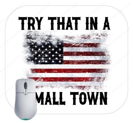 Try That In A Small Town Color Flag Mouse Pad U-630