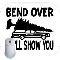 Bend Over And I Will Show You Mouse Pad H-628