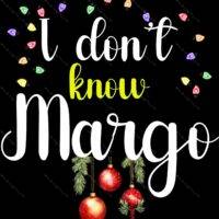I Don't Know Margo Metal Sign H-635