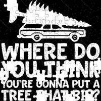 Where Do You Think You're Gonna Put A Tree That Big Jigsaw Puzzle H-627