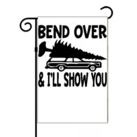 Bend Over And I Will Show You Garden Flag H-628