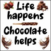 Life Happens Chocolate Helps Direct to Film (DTF) Heat Transfer S-644