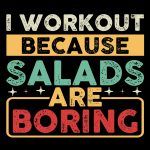 I Work Out Because Salads Are Boring Direct to Film (DTF) Heat Transfer F-651