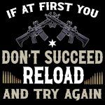 If At First You Don't Succeed Reload And Try Again 2A Direct to Film (DTF) Heat Transfer N-668