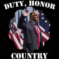 Trump Duty, Honor, Country Direct to Film (DTF) Heat Transfer T-640