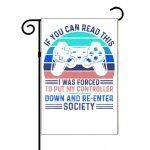 If You Can Read This I Was Forced To Put Down My Controller Gamer Garden Flag F-664