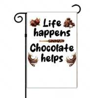 Life Happens Chocolate Helps Garden Flag S-644